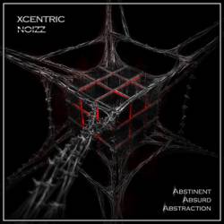Xcentric Noizz : Abstinent, Absurd, Abstraction